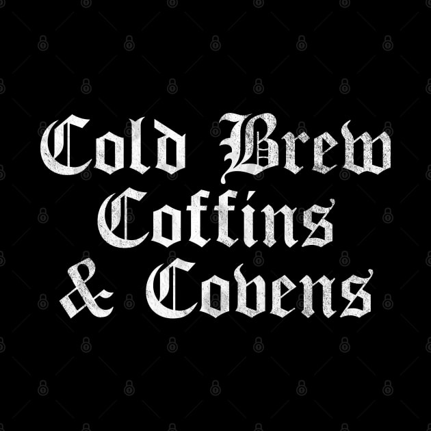 Cold Brew Coffins & Covens Goth Halloween Vintage Distressed by OrangeMonkeyArt