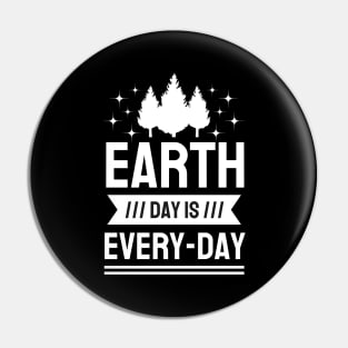 Earth Day is Every Day Pin