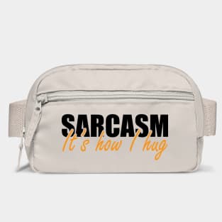 Sarcasm It's how I hug Bag