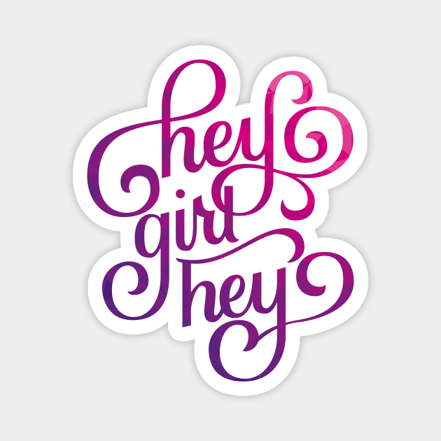 Hey Girl Hey Magnet by polliadesign