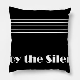 Enjoy the silence Pillow