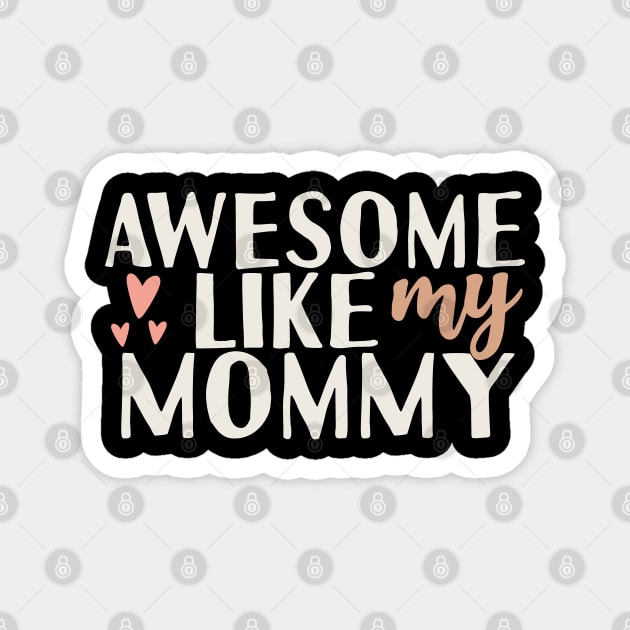 Awesome Like My Mommy Magnet by Tesszero