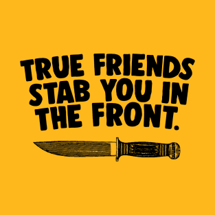 TRUE FRIENDS STAB YOU IN THE FRONT / Illustration Graphic Tee T-Shirt