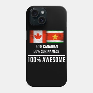 50% Canadian 50% Surinamese 100% Awesome - Gift for Surinamese Heritage From Suriname Phone Case