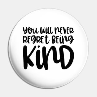 'You Will Never Regret' Radical Kindness Anti Bullying Shirt Pin