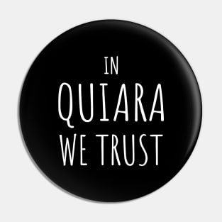 In Quiara We Trust Pin