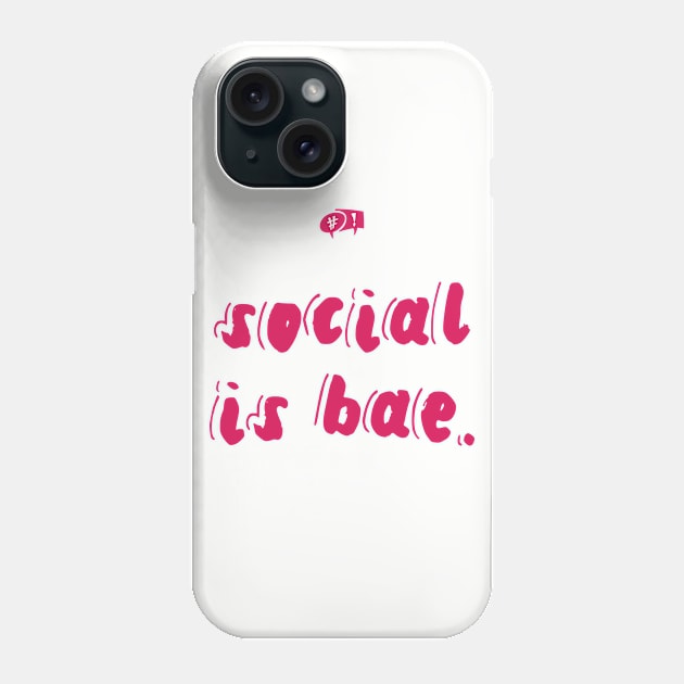 Social is bae Phone Case by socialpath