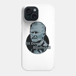 Sit Down, Boofhead! Phone Case