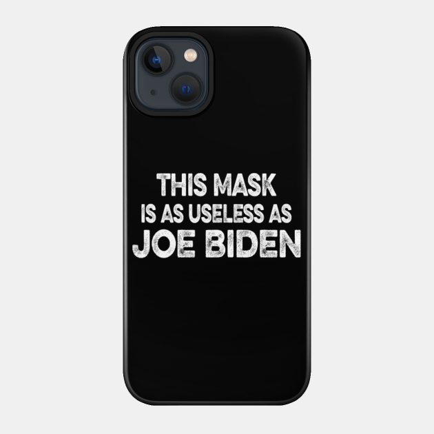 ANTI JOE BIDEN MASK 2021 - Anti Joe Biden - Phone Case
