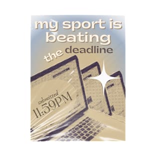 My Sport is Beating the Deadline T-Shirt