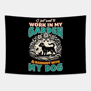 I just want to work in my garden & hangout with my dog Tapestry