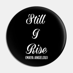 STILL I RISE Pin