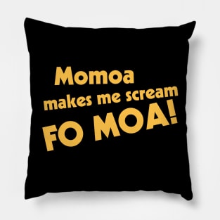 Momoa Makes Me Scream Pillow