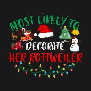 Most Likely To Decorate Her Rottweiler Funny Christmas Gifts T-Shirt