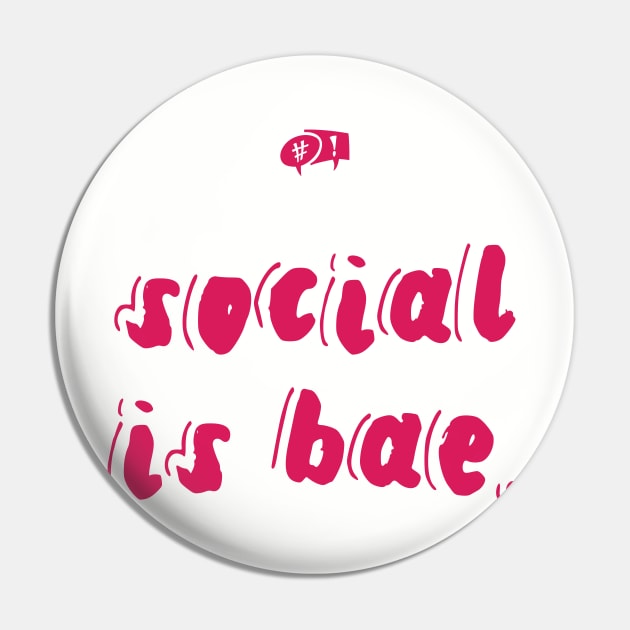 Social is bae Pin by socialpath