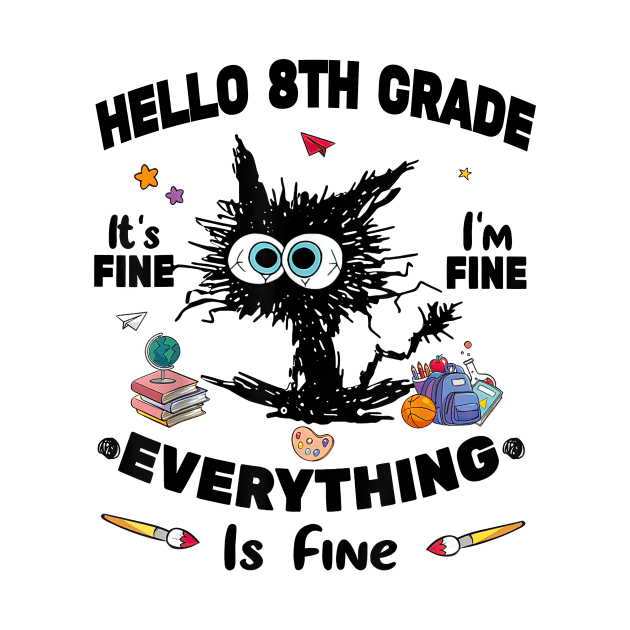 Black Cat Hello 8th Grade It's Fine I'm Fine Everything Is Fine by cogemma.art