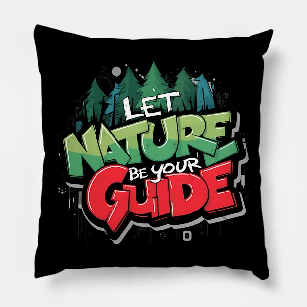 Let Nature Be Your Guide, Nature Graffiti Design Pillow by RazorDesign234