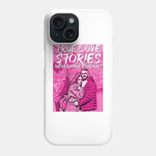 valentines-True love stories never have endings Phone Case