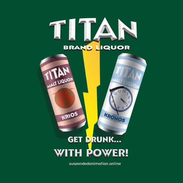 Titan Malt Liquor - Get Drunk With Power by tyrone_22