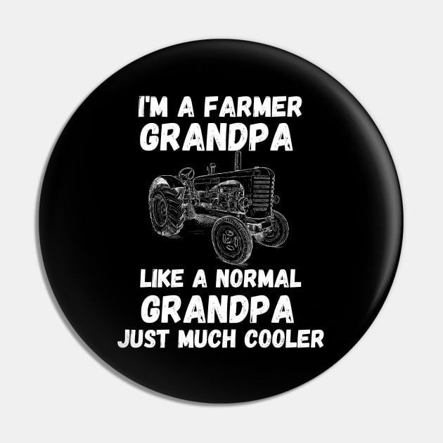 I'm a Farmer Grandpa Like a Normal Grandpa Just Much Cooler - Funny Farmer Cool Grandpa Saying Gift on Fathers Day Pin by KAVA-X