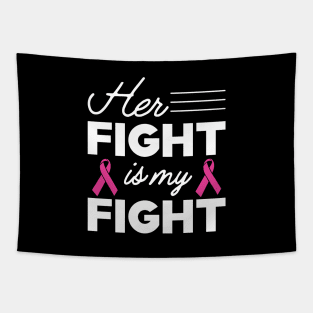 Breast Cancer - Her fight is my fight Tapestry