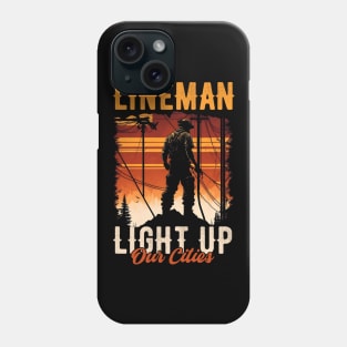 Lineman light up our cities. Phone Case