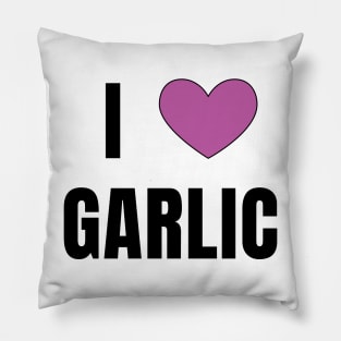 I Love Garlic Pillow