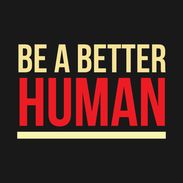 Be a kind human by Dynasty Arts