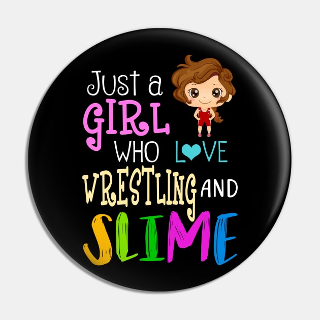 Just A Girl Who Loves Wrestling And Slime Pin by martinyualiso