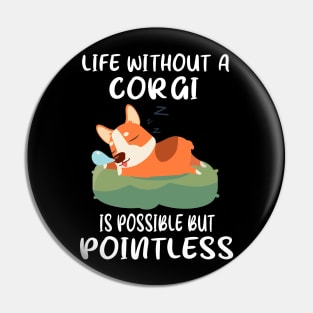 Life Without A Corgi Is Possible But Pointless (152) Pin