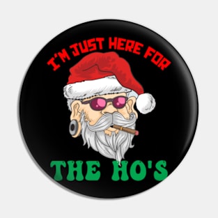 I'm Just Here For the Ho's Inappropriate Santa Xmas Naughty List Pin