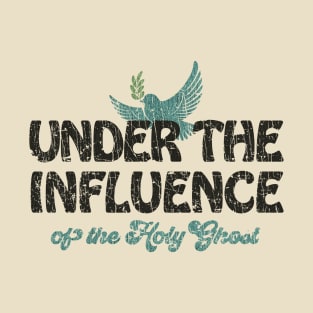 Under the Influence of the Holy Ghost 1987 T-Shirt