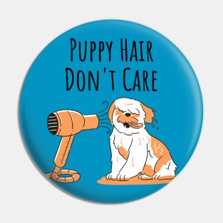 Puppy Hair Don't Care Pin