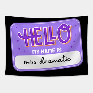 Hello My Name is Miss Dramatic Tapestry