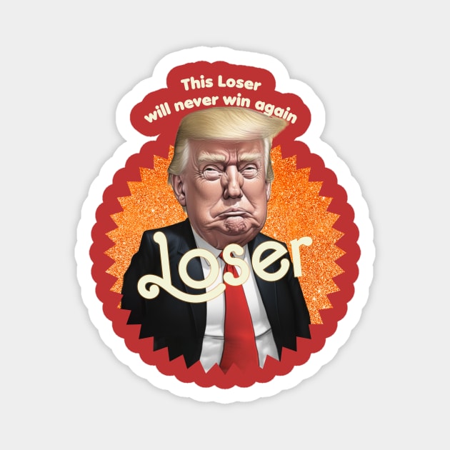 donald trump loser Magnet by TeeLabs