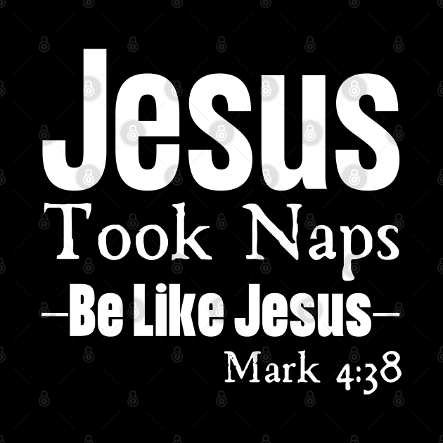 Jesus Took Naps by HobbyAndArt