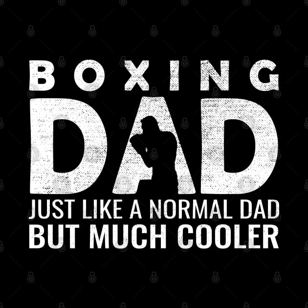 Boxing Dad Just Like A Normal Dad But Much Cooler by DragonTees