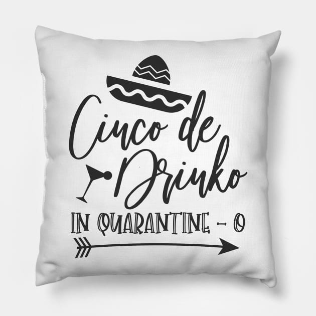 Cinco De Drinko In Quarantine Pillow by SrboShop