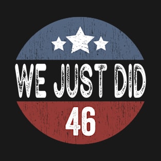 We Just Did 46 T-Shirt