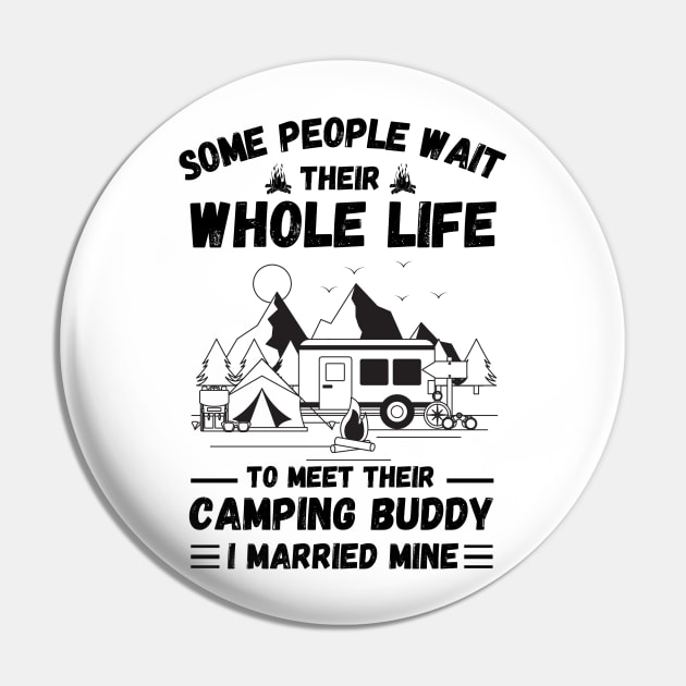 Some people wait their whole life to meet their camping buddy, I married mine Pin by JustBeSatisfied