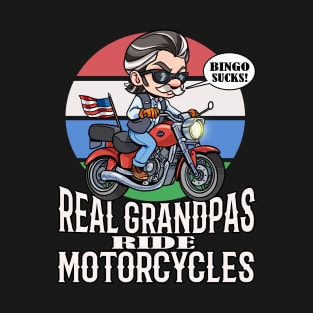 Real Grandpas Ride Motorcycles Bingo Sucks Funny Grandfather T-Shirt