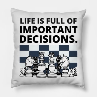 Life is full of important decisions - Chess Pillow