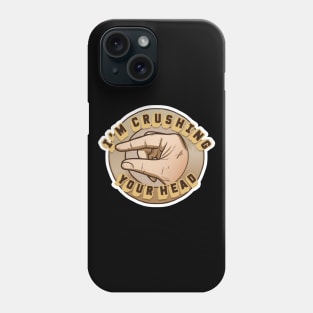 Crushing Your Head Phone Case
