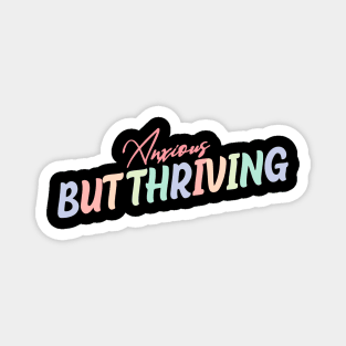 Anxious But Thriving Quote Magnet