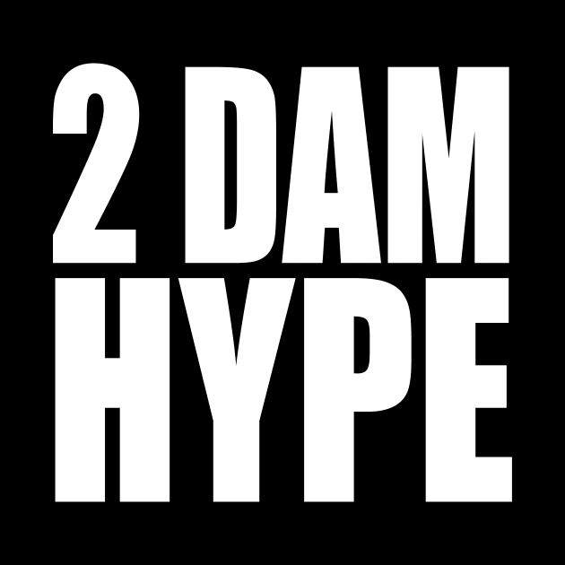 2 DAM HYPE by TheCosmicTradingPost