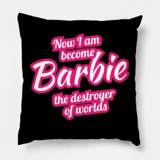 Now I Am Become Barbie The Destroyer of Worlds - Oppenheimer Pillow