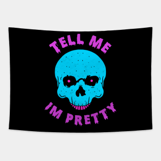 Tell Me I’m Pretty Skull Tapestry