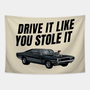 Drive it like you stole it { fast and furious Dom's Charger } Tapestry