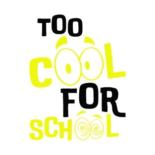 2 COOL FOR SCHOOL T-Shirt