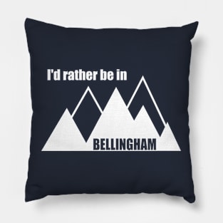 I'd Rather Be In Bellingham Washington Mountain Pillow